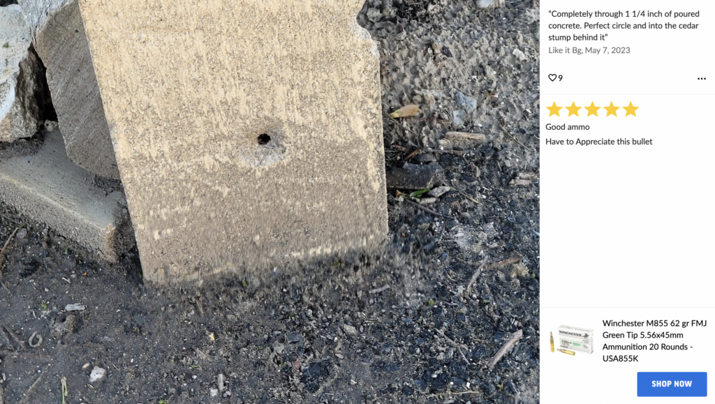 A review on Palmetto State Armory’s website notes that a Lake City “green tip” bullet traveled “completely through” 1.25 inches of poured concrete.